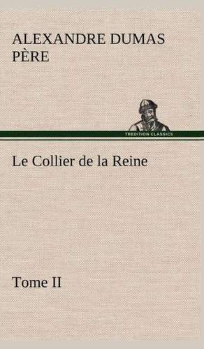 Le Collier de La Reine, Tome II: Moeurs Foraines de Alexandre Dumas père