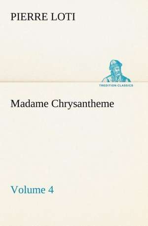 Madame Chrysantheme - Volume 4 de Pierre Loti