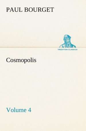 Cosmopolis - Volume 4 de Paul Bourget