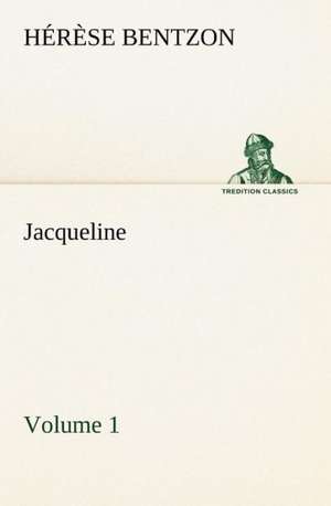 Jacqueline - Volume 1 de Th. (Thérèse) Bentzon