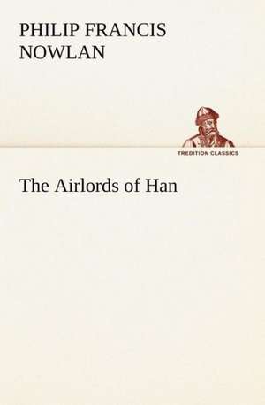 The Airlords of Han de Philip Francis Nowlan