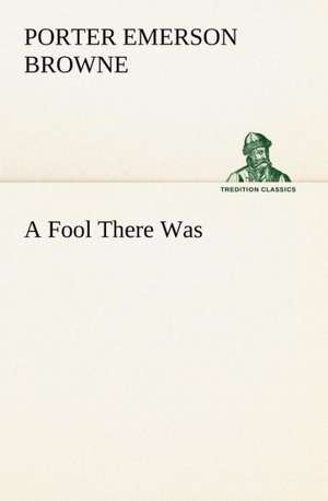 A Fool There Was de Porter Emerson Browne