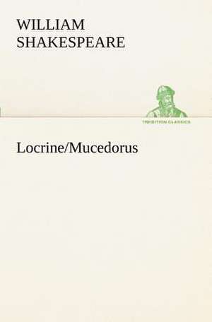 Locrine/Mucedorus de Shakespeare (spurious and doubtful works)