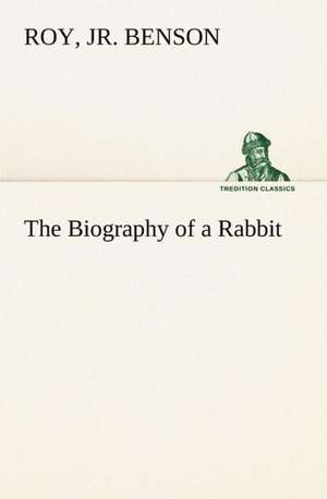 The Biography of a Rabbit de Jr. Roy Benson