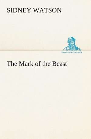 The Mark of the Beast de Sidney Watson