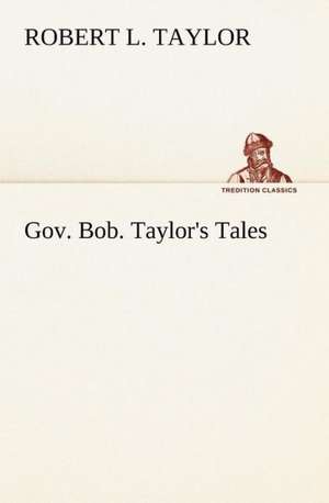 Gov. Bob. Taylor's Tales de Robert L. Taylor