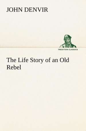 The Life Story of an Old Rebel de John Denvir