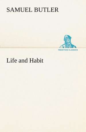 Life and Habit de Samuel Butler