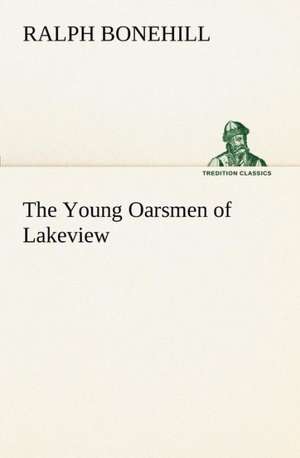 The Young Oarsmen of Lakeview de Ralph Bonehill