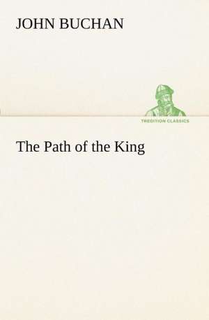 The Path of the King de John Buchan