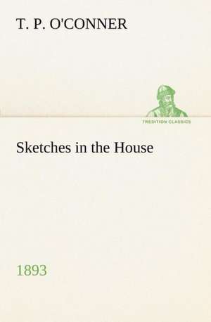 Sketches in the House (1893) de T. P. O'Conner