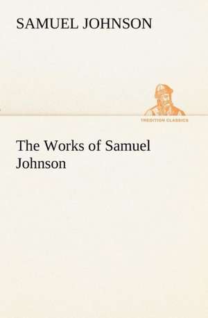 The Works of Samuel Johnson de Samuel Johnson