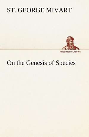 On the Genesis of Species de St. George Mivart