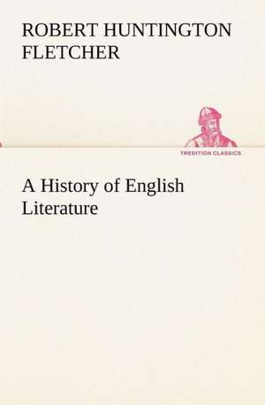 A History of English Literature de Robert Huntington Fletcher