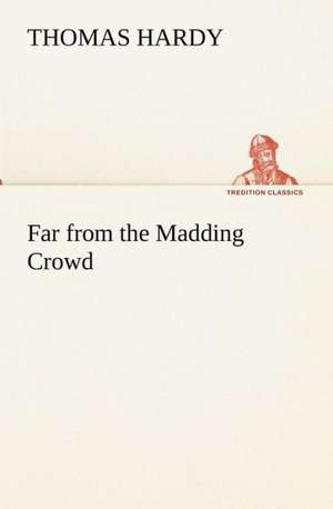 Far from the Madding Crowd de Thomas Hardy