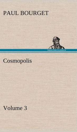 Cosmopolis - Volume 3 de Paul Bourget