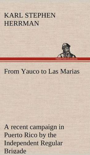 From Yauco to Las Marias a Recent Campaign in Puerto Rico by the Independent Regular Brigade Under the Command of Brig. General Schwan: Light Passenger Locomotive of 1851 United States Bulletin 240, Contributions from the Museum of History and Technology de Karl Stephen Herrman