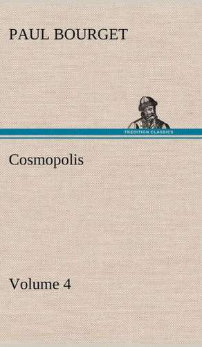 Cosmopolis - Volume 4 de Paul Bourget