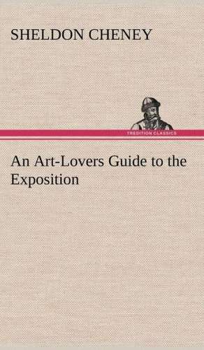 An Art-Lovers Guide to the Exposition de Sheldon Cheney