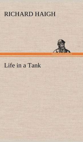 Life in a Tank de Richard Haigh