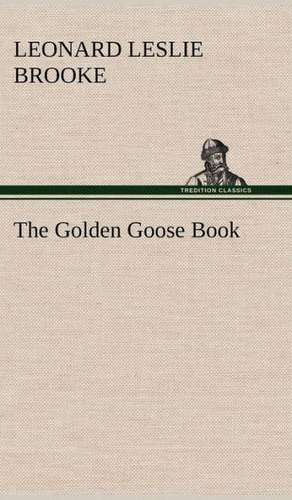 The Golden Goose Book de L. Leslie (Leonard Leslie) Brooke