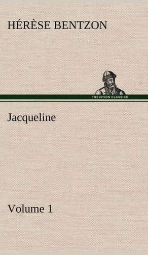 Jacqueline - Volume 1 de Th. (Thérèse) Bentzon