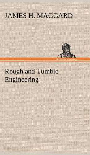 Rough and Tumble Engineering de James H. Maggard