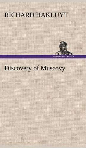 Discovery of Muscovy de Richard Hakluyt