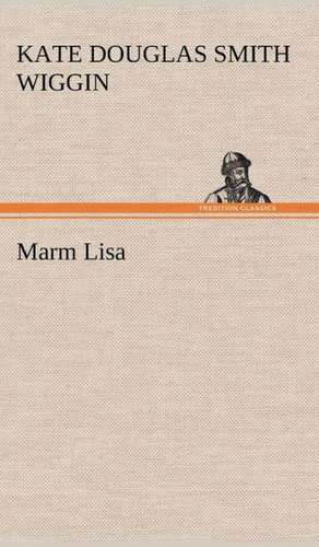 Marm Lisa de Kate Douglas Smith Wiggin