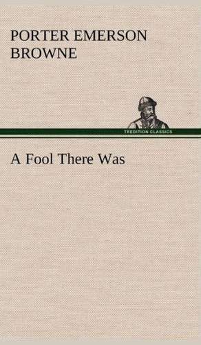 A Fool There Was de Porter Emerson Browne