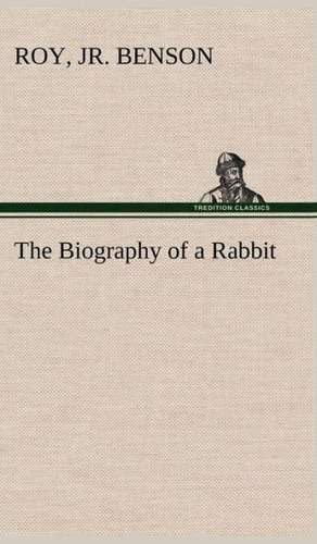 The Biography of a Rabbit de Jr. Roy Benson