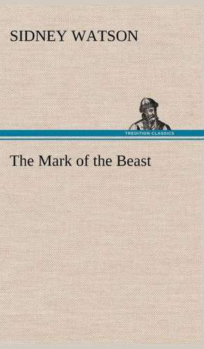 The Mark of the Beast de Sidney Watson