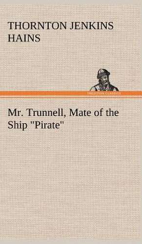 Mr. Trunnell, Mate of the Ship Pirate: The Mysteries of the Caverns de T. Jenkins (Thornton Jenkins) Hains