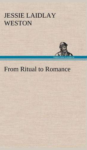 From Ritual to Romance de Jessie Laidlay Weston