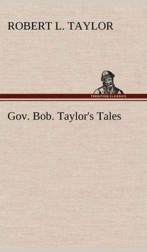 Gov. Bob. Taylor's Tales de Robert L. Taylor