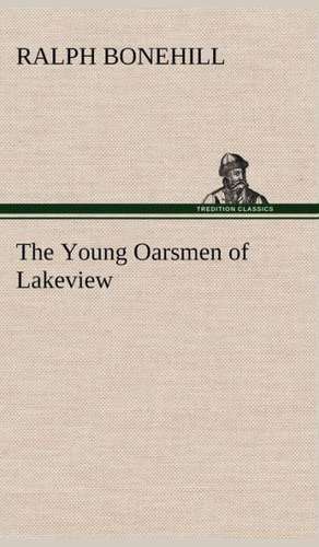 The Young Oarsmen of Lakeview de Ralph Bonehill