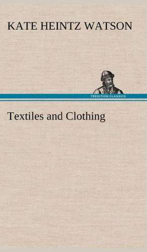 Textiles and Clothing de Kate Heintz Watson