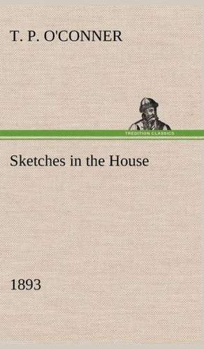 Sketches in the House (1893) de T. P. O'Conner