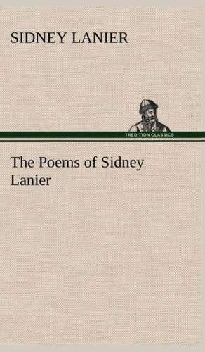 The Poems of Sidney Lanier de Sidney Lanier