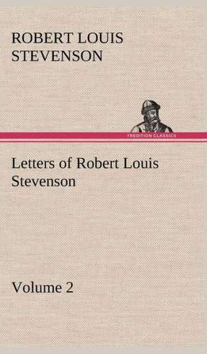 Letters of Robert Louis Stevenson - Volume 2 de Robert Louis Stevenson