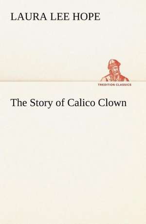 The Story of Calico Clown de Laura Lee Hope