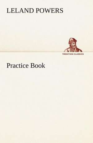 Practice Book de Leland Powers