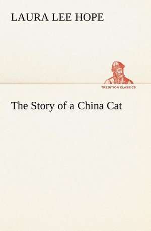 The Story of a China Cat de Laura Lee Hope