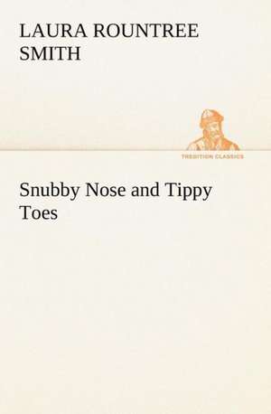 Snubby Nose and Tippy Toes de Laura Rountree Smith