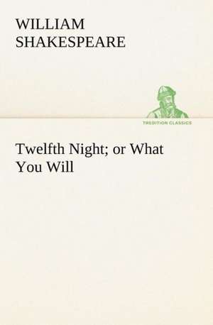 Twelfth Night; or What You Will de William Shakespeare