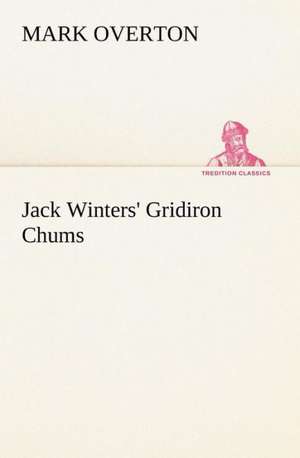 Jack Winters' Gridiron Chums de Mark Overton