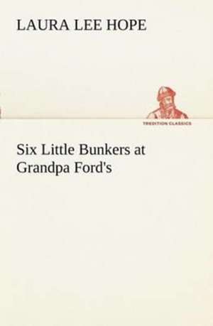 Six Little Bunkers at Grandpa Ford's de Laura Lee Hope