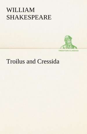 Troilus and Cressida de William Shakespeare