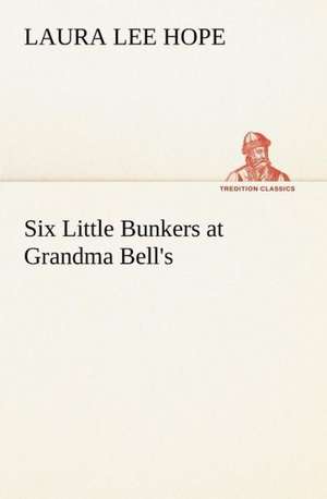 Six Little Bunkers at Grandma Bell's de Laura Lee Hope