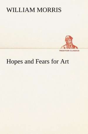 Hopes and Fears for Art de William Morris